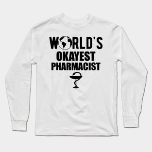 Pharmacist - World's Okayest Pharmacist Long Sleeve T-Shirt